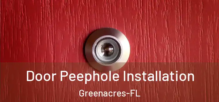Door Peephole Installation Greenacres-FL