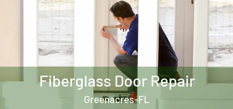 Fiberglass Door Repair Greenacres-FL
